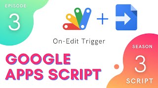 On Edit Trigger - Apps Script | Script Service ~ Episode 3.3