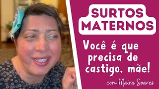 Você é que precisa de castigo, mãe! - Diálogos de uma mãe imperfeita