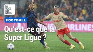 Football : qu'est-ce que la Super Ligue ?