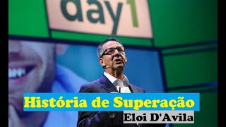 A INCRÍVEL História de SUPERAÇÃO | Eloi D’Avila