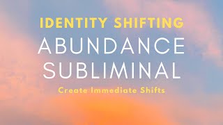 Manifesting Abundance Through Quantum SUBCONSCIOUS Identity Shifts