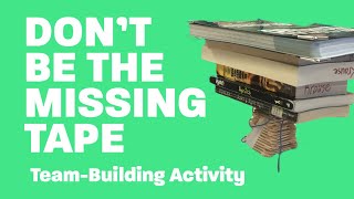 Don't Be the Missing Tape- Team Building Activity