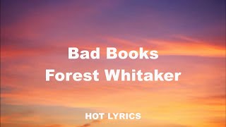 Bad Books "Forest Whitaker" (lyrics) HOT!