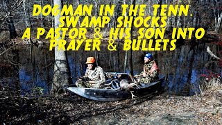 DOGMAN IN THE TENN. SWAMP SHOCKS A PASTOR & HIS SON INTO PRAYER & BULLETS