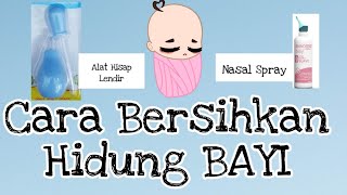 Cara Bersihkan Hidung Bayi - Sedot Ingus & Angkat Upil