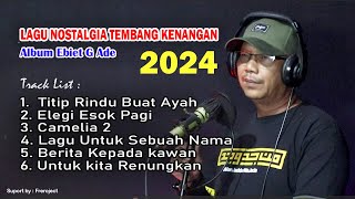 POP NOSTALGIA ORGEN TUNGGAL - FUUL ALBUM EBIET. G.ADE COCOK UNTUK TEMAN SANTAI