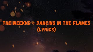 The Weeknd - Dancing in the Flames (lyrics)