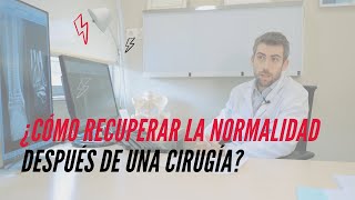 ¿Cómo recuperar la normalidad después de una cirugía?