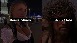 Reject Modernity, Embrace Christ