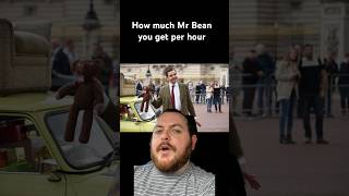 How much Mr Bean you get per hour #mrbean