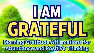 I AM GRATEFUL 🫶 Morning Gratitude Affirmations for Abundance and Positive Thinking 🌞🙏🏻