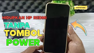 Cara menghidupkan Hp Xiaomi Tanpa tekan Tombol Power