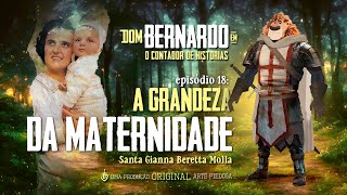 Dom Bernardo - EP. 18 - A grandeza da maternidade | Arte Piedosa