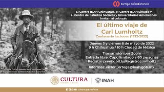 El último viaje de Carl Lumholtz. Centenario luctuoso (1922-2022). Parte 2.