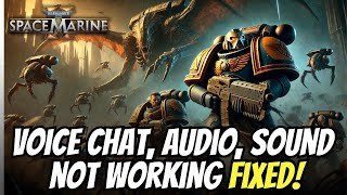 Fix Space Marine 2 Voice Chat, Audio, Sound Not Working