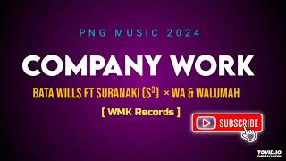 Company Work (2024) -Bata Wills ft Suranaki (S³)  × WA & Walumah   [WMK Records]