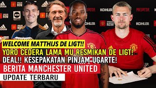 WELCOME MATTHIJS DE LIGT🚨YORO CEDERA MU RESMIKAN DE LIGT✅TEBUS IVAN TONEY €50JT🔥DEAL PINJAM UGARTE🔴