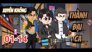 Tập 1-14 | Xuyên Không Thành Đại Ca - Bơ Tiên Sinh