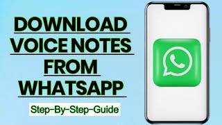 How to Download Voice Notes from WhatsApp on iPhone | Easy Step-by-Step Guide"