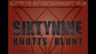 Knotts Blunt __Sixty Nine (Prod By Laku Mic)[Krakz Music CollXn 2018]