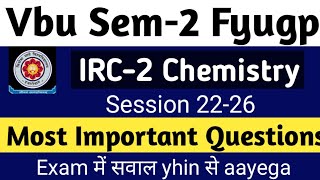 VBU IRC-2 Chemistry Most Important selected Questions for session 22-26 fyugp