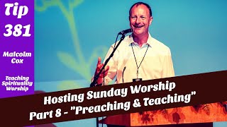 Teaching Tip 381 | “Hosting Sunday Worship - Part 8” | "Preaching" | Malcolm Cox