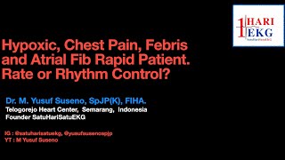 Hypoxic, Febris, Chest Pain, and Rapid AF Patient. Cardiovert or Not?