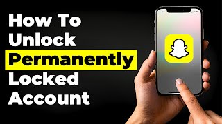 How To Unlock Permanently Locked Snapchat Account