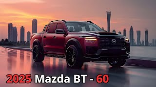 Unveiling the 2025 Mazda BT-60: Is It Worth the Hype?