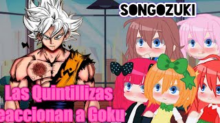 🌸Las Quintillizas reaccionan a Goku 🌸