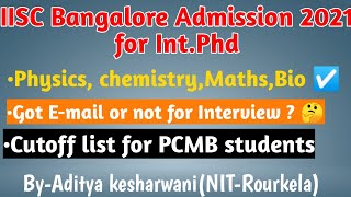 IISC Bangalore Admission 2021 Int.phd|Got email or not?? | Interview Preparation|Got interview call?