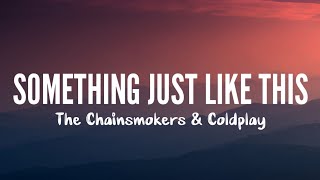 The Chainsmokers & Coldplay - Something just like this (Lyrics)