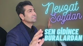 NEVZAT SOYDAN - SEN GİDİNCE BURALARDAN ©️ 2021 (Offical video)