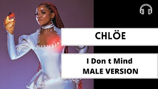 male version | I Don t Mind  - Chlöe