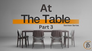 "At The Table"- Part 3 // Minister Jonathan Tolliver // TDC Sunday Worship Service - October 6, 2024