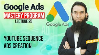 Google Ads Tutorial | Youtube Sequence Ads Creation l Youtube ADS Tutorial | Lecture 75