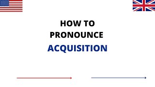 How To Pronounce ACQUISITION Correctly In English | ACQUISITION Pronunciation