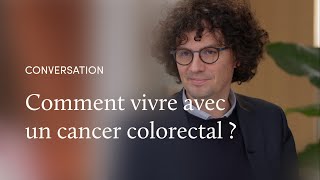 Vivre avec un cancer colorectal, avec le Dr Cessot