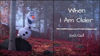 When I Am Older - Josh Gad (Lyrics)