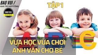 Học và chơi Tiếng Anh | Tập 1