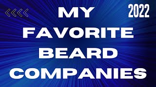 Favorite Beard Companies 2022 GIVEAWAY ( LONG VIDEO)#beard #beardcare #beardoil