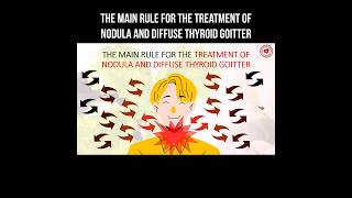 The main rule for the treatment of modular and diffuse thyroid goiter #thyroid #thyroidproblems