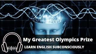 Learn English Subconsciously- My Greatest Olympics Prize | Surabhi Jain