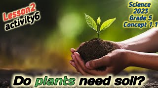 ساينس خامسة ابتدائي Science grade5 2023 Concept1 1  lesson1 activity 6 Do plants need soil