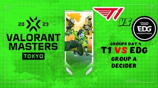 T1 vs EDG - VALORANT Masters Tokyo 2023 - Groups Day 4 - Group A Decider