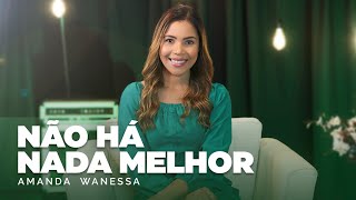 Não Há Nada Melhor - Amanda Wanessa (Voz e Piano) #208