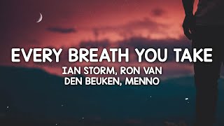 Ian Storm, Ron van den Beuken, Menno - Every Breath You Take (Lyrics)