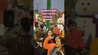 snowfall in Delhi, Christmas 🎄 Eve #youtubeshorts #selectcitywalk #snowfall