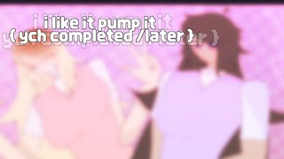 [YCH COMPLETED] I LIKE TO PUMP IT || ANIMATION MEME ||