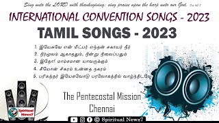 INTERNATIONAL CONVENTION SONGS -2023 | TAMIL SONGS- 2023 | The Pentecostal Mission | Spiritual News7